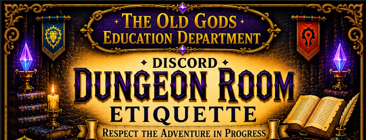 The Old Gods Education Department — Discord Dungeon Room Etiquette. Respect the adventure in progress.